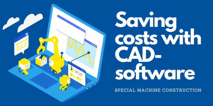 Cost savings in special machine construction with CAD software