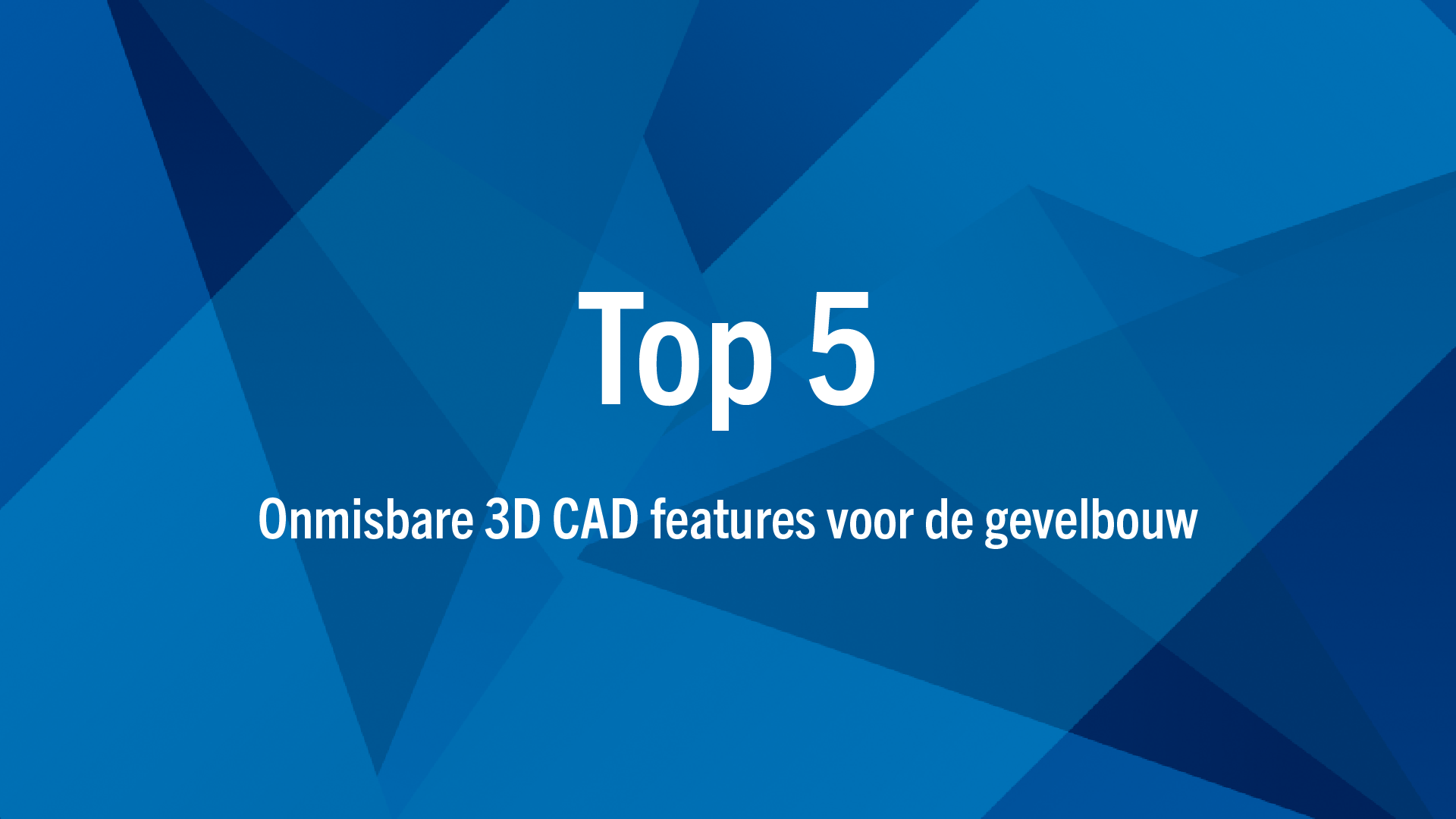 5 onmisbare 3D CAD systeem features voor de gevelbouw