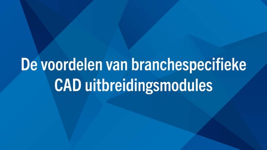 De voordelen van branchespecifieke CAD uitbreidingsmodules